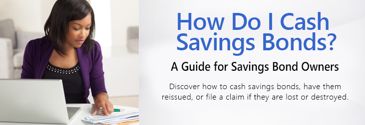 How Do I Cash Savings Bonds.  A Guide for Savings Bonds Owners.